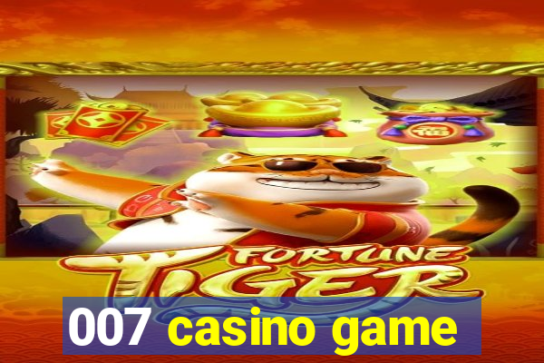 007 casino game